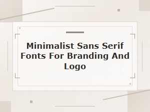 Minimalist Sans Serif Fonts for Branding and Logo Design