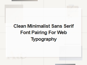 Clean Minimalist Sans Serif Font Pairings for Web Typography