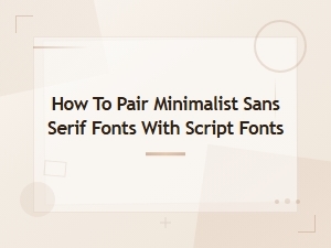 Minimalist Sans Serif and Script Font Pairing Guide