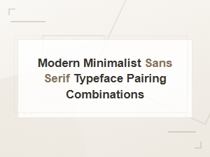 Modern Minimalist Sans Serif Typeface Pairing Combinations for Clean Design