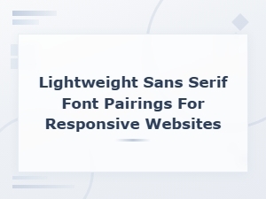 Lightweight Sans Serif Font Pairings for Responsive Web Design