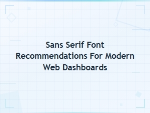 Sans Serif Font Recommendations for Modern Web Dashboards